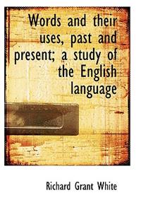Words and Their Uses, Past and Present; A Study of the English Language