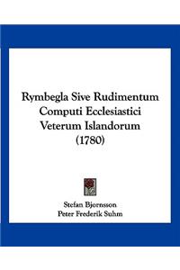 Rymbegla Sive Rudimentum Computi Ecclesiastici Veterum Islandorum (1780)