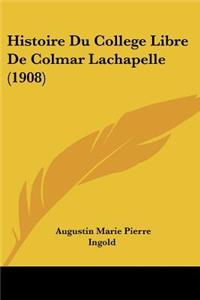 Histoire Du College Libre De Colmar Lachapelle (1908)