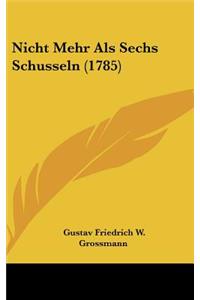 Nicht Mehr Als Sechs Schusseln (1785)