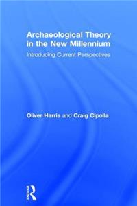 Archaeological Theory in the New Millennium