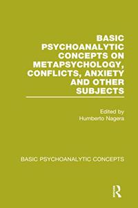Basic Psychoanalytic Concepts on Metapsychology, Conflicts, Anxiety and Other Subjects