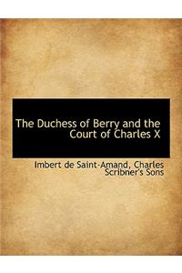 The Duchess of Berry and the Court of Charles X