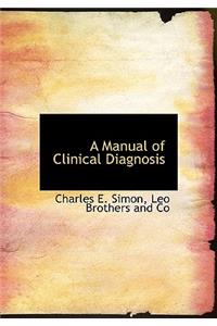 A Manual of Clinical Diagnosis