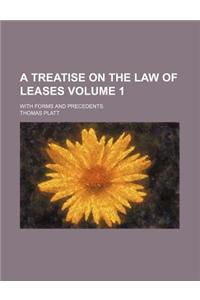 A Treatise on the Law of Leases Volume 1; With Forms and Precedents