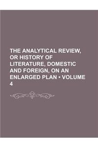 The Analytical Review, or History of Literature, Domestic and Foreign, on an Enlarged Plan (Volume 4)