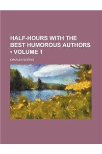 Half-Hours with the Best Humorous Authors (Volume 1)