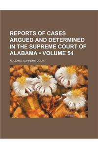 Reports of Cases Argued and Determined in the Supreme Court of Alabama (Volume 54)