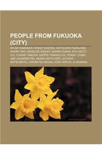 People from Fukuoka (City): Ayumi Hamasaki, Ringo Sheena, Katsuhiko Nakajima, Naomi Tani, Kensuke Sasaki, Noriko Sakai, K Ji Seto, Yui