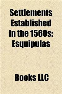 Settlements Established in the 1560s: Settlements Established in 1560, Settlements Established in 1561, Settlements Established in 1562