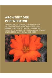 Architekt Der Postmoderne: Hans Hollein, Jan Kaplicky, Aldo Rossi, Philip Johnson, Rob Krier, Paolo Portoghesi, Ralph Erskine, James Stirling