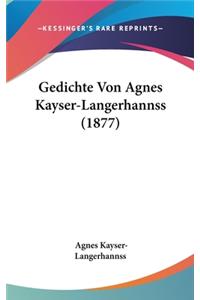 Gedichte Von Agnes Kayser-Langerhannss (1877)