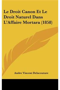 Le Droit Canon Et Le Droit Naturel Dans L'Affaire Mortara (1858)