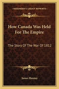 How Canada Was Held For The Empire