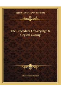 The Procedure of Scrying or Crystal Gazing