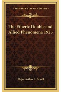 Etheric Double and Allied Phenomena 1925