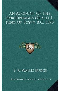 An Account Of The Sarcophagus Of Seti I, King Of Egypt, B.C. 1370