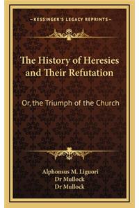 The History of Heresies and Their Refutation