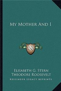 My Mother And I