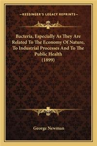 Bacteria, Especially as They Are Related to the Economy of Nature, to Industrial Processes and to the Public Health (1899)