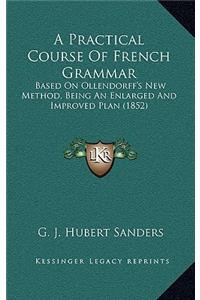 A Practical Course of French Grammar