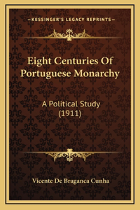 Eight Centuries of Portuguese Monarchy