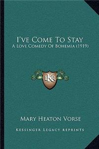 I've Come To Stay