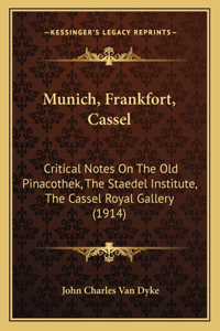 Munich, Frankfort, Cassel