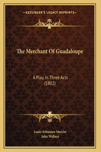 The Merchant Of Guadaloupe