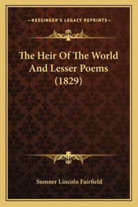 The Heir Of The World And Lesser Poems (1829)