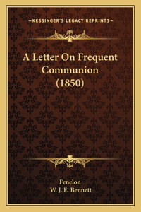 A Letter On Frequent Communion (1850)