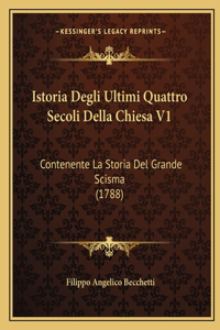 Istoria Degli Ultimi Quattro Secoli Della Chiesa V1