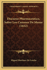 Discurso Pharmaceutico, Sobre Los Canones De Mesue (1652)