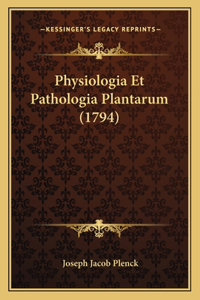 Physiologia Et Pathologia Plantarum (1794)