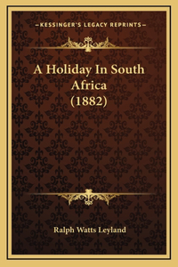 A Holiday In South Africa (1882)