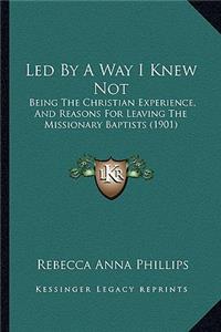 Led By A Way I Knew Not