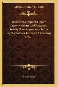 The Effect Of Degree Of Injury, Successive Injury And Functional Activity Upon Regeneration In The Scyphomedusan, Cassiopea Xamachana (1907)