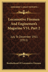Locomotive Firemen And Enginemen's Magazine V51, Part 2