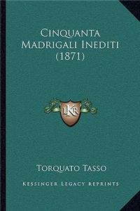 Cinquanta Madrigali Inediti (1871)