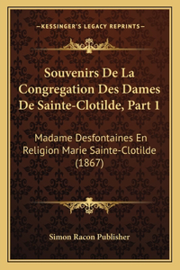 Souvenirs De La Congregation Des Dames De Sainte-Clotilde, Part 1