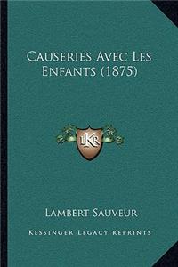 Causeries Avec Les Enfants (1875)