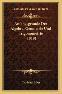 Anfangsgrunde Der Algebra, Geometrie Und Trigonometrie (1819)