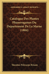Catalogue Des Plantes Phanerogames Du Departement de La Marne (1884)