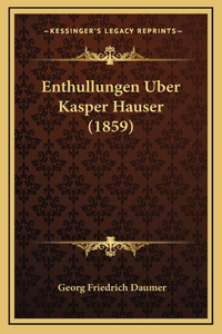 Enthullungen Uber Kasper Hauser (1859)