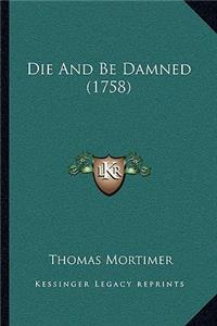 Die And Be Damned (1758)