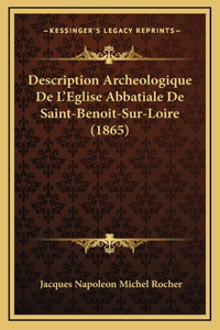 Description Archeologique De L'Eglise Abbatiale De Saint-Benoit-Sur-Loire (1865)