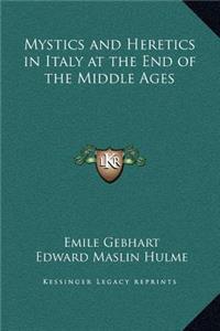 Mystics and Heretics in Italy at the End of the Middle Ages