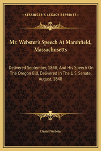 Mr. Webster's Speech At Marshfield, Massachusetts