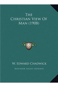 The Christian View Of Man (1908)