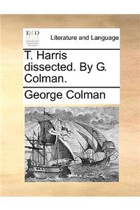 T. Harris Dissected. by G. Colman.